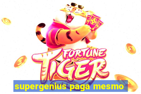 supergenius paga mesmo